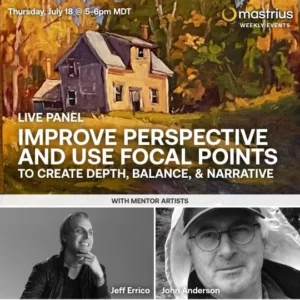 JULY 18 – Live Panel Perspective and Focal Points with Mastrius Master Artists