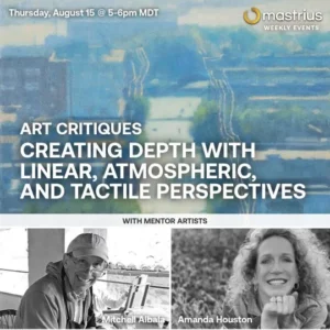 AUG 15 – Art Critiques Creating Depth with Mastrius Master Artists