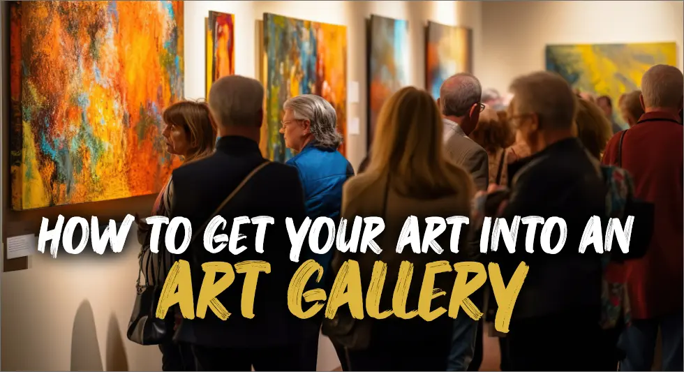 How do you get your work into an art gallery?