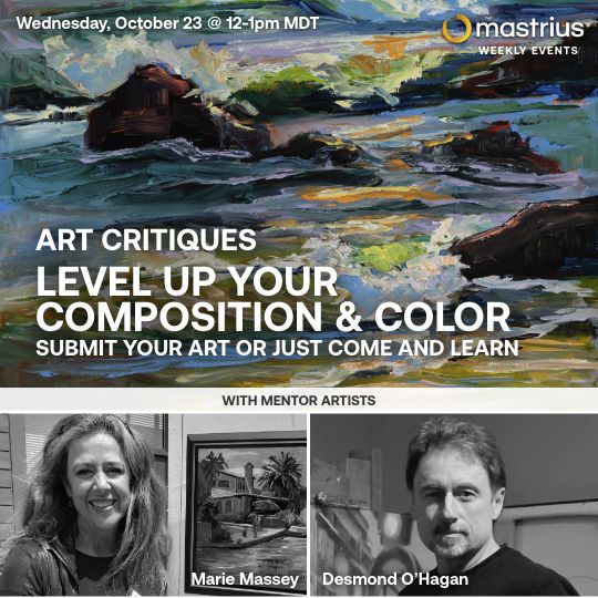 OCT 23 – Art Critiques Color and Composition with Mastrius Master Artists