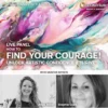 Live Panel: How to Find Your Courage! Unlock Artistic Confidence & Thrive